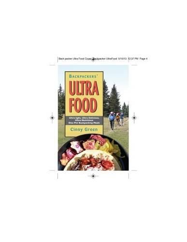 Cover image for Backpackers' Ultra Food: Ultra Light, Ultra Delicious, Ultra Nutritious One-Pot Backpacking Meals
