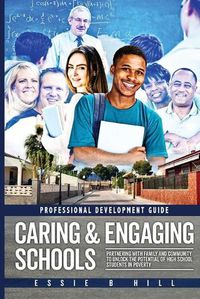 Cover image for Caring & Engaging Schools: Partnering with Family and Community to Unlock the Potential of High School Students in Poverty: Professional Development Guide