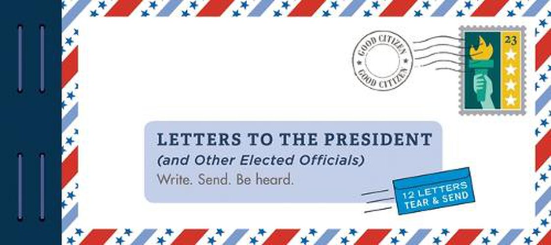 Letters to the President (and Other Elected Officials): Write. Send. Be Heard.