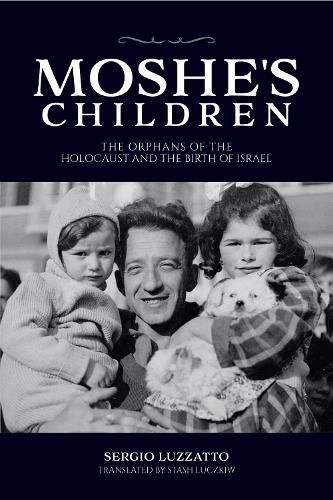 Cover image for Moshe's Children: The Orphans of the Holocaust and the Birth of Israel