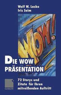 Cover image for Die Wow-Prasentation: 72 Stories und Zitate fur Ihren mitreissenden Auftritt