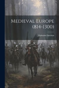 Cover image for Medieval Europe (814-1300)