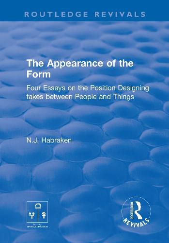 Cover image for The Appearance of the Form: Four Essays on the Position Designing takes between People and Things