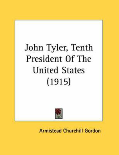 John Tyler, Tenth President of the United States (1915)