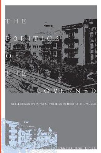 Cover image for The Politics of the Governed: Reflections on Popular Politics in Most of the World