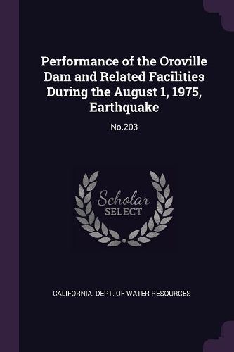 Cover image for Performance of the Oroville Dam and Related Facilities During the August 1, 1975, Earthquake