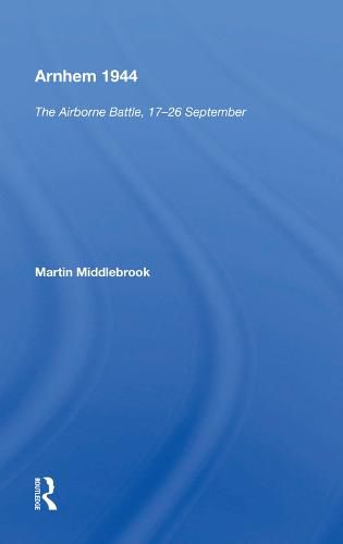 Arnhem 1944: The Airborne Battle, 17-26 September