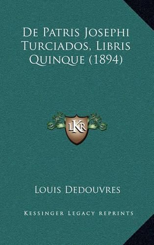 Cover image for de Patris Josephi Turciados, Libris Quinque (1894)