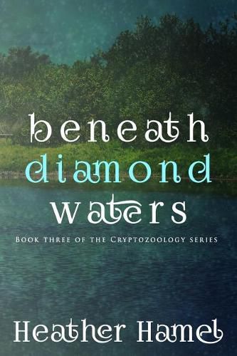 Cover image for Beneath Diamond Waters: Book 3 of the Cryptozoology Series