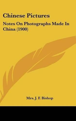 Cover image for Chinese Pictures: Notes on Photographs Made in China (1900)