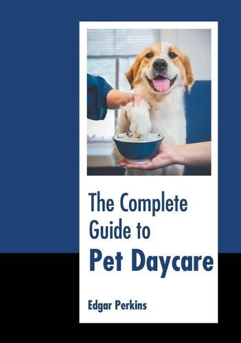 Cover image for The Complete Guide to Pet Daycare