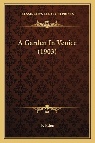 Cover image for A Garden in Venice (1903)