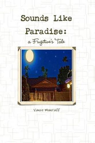 Cover image for Sounds Like Paradise: a Fugitive's Tale