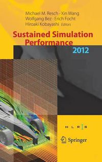 Cover image for Sustained Simulation Performance 2012: Proceedings of the joint  Workshop on High Performance Computing on Vector Systems, Stuttgart (HLRS), and Workshop on Sustained Simulation Performance, Tohoku University,  2012