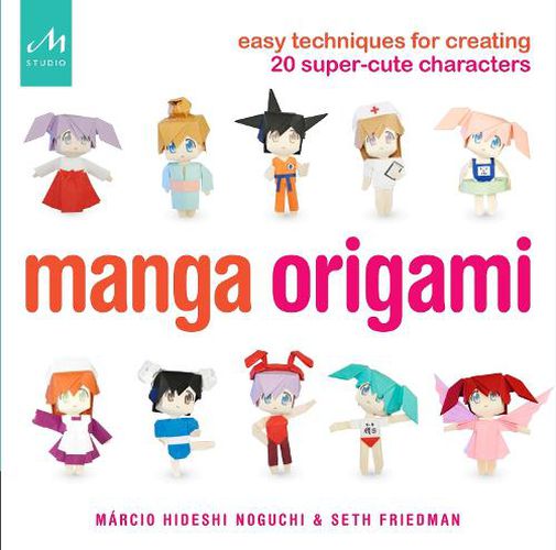 Cover image for Manga Origami: Easy Techniques for Creating 20 Super-Cute Characters