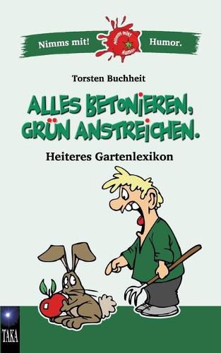 Cover image for Alles betonieren, grun anstreichen: Heiteres Gartenlexikon