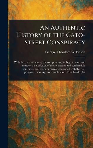 Cover image for An Authentic History of the Cato-Street Conspiracy