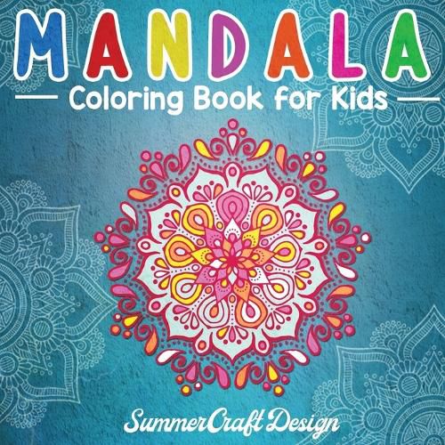 Cover image for Mandala Coloring Book for Kids: Easy and Fun Mandala designs to color. Perfect for Kids, Teens and Adults who want to start the world of mandalas.