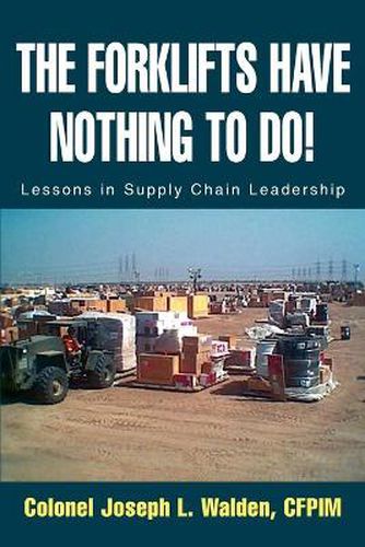 Cover image for The Forklifts Have Nothing To Do!: Lessons in Supply Chain Leadership