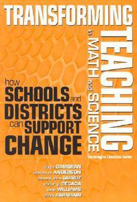 Cover image for Transforming Teaching in Math and Science: How Schools and Districts Can Support Change