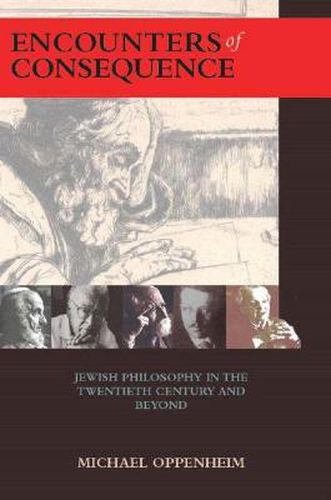 Cover image for Encounters of Consequence: Jewish Philosophy in the Twentieth Century and Beyond