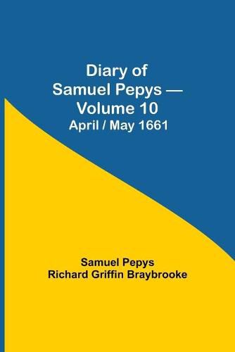 Cover image for Diary of Samuel Pepys - Volume 10: April/May 1661