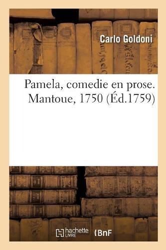 Cover image for Pamela, Comedie En Prose. Mantoue, 1750