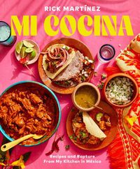 Cover image for Mi Cocina: Recipes and Rapture from My Kitchen in Mexico: A Cookbook