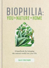 Cover image for Biophilia: You + Nature + Home