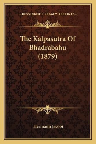 The Kalpasutra of Bhadrabahu (1879)