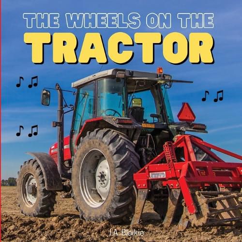 The Wheels on the Tractor: A Sing Along Kids Tractor Book for Toddlers and Small Children