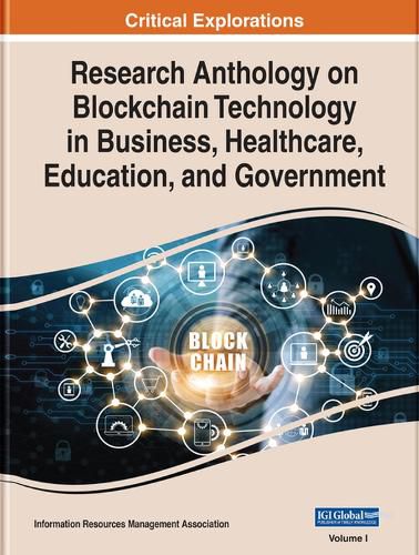 Cover image for Research Anthology on Blockchain Technology in Business, Healthcare, Education, and Government