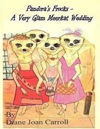 Cover image for Pandora's Frocks: - A Very Glam Meerkat Wedding