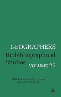 Cover image for Geographers: Biobibliographical Studies, Volume 25