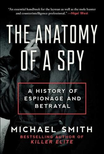 Cover image for The Anatomy of a Spy: A History of Espionage and Betrayal