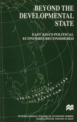 Beyond the Developmental State: East Asia's Political Economies Reconsidered