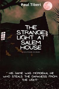 Cover image for The Strange Light at Salem House and other stories