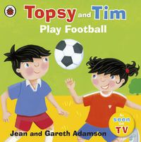Cover image for Topsy and Tim: Play Football