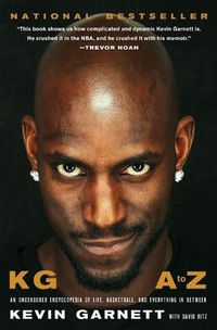 Cover image for KG: A to Z: An Uncensored Encyclopedia of Life, Basketball, and Everything in Between
