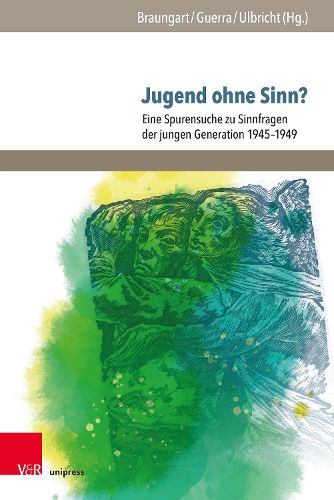 Cover image for Jugend Ohne Sinn?: Eine Spurensuche Zu Sinnfragen Der Jungen Generation 1945-1949