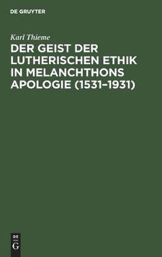 Cover image for Der Geist Der Lutherischen Ethik in Melanchthons Apologie (1531-1931)