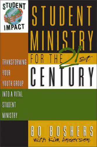 Cover image for Student Ministry for the 21st Century: Transforming Your Youth Group into a Vital Student Ministry