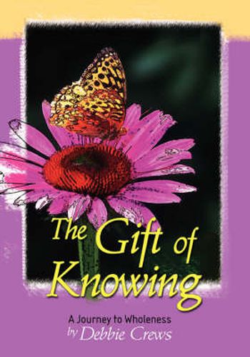 Cover image for The Gift of Knowing, a Journey to Wholeness