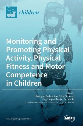 Cover image for Monitoring and Promoting Physical Activity, Physical Fitness and Motor Competence in Children