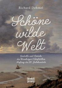 Cover image for Schoene wilde Welt: Gedichte und Spruche des Hamburger Schrifstellers Anfang des 20. Jahrhunderts