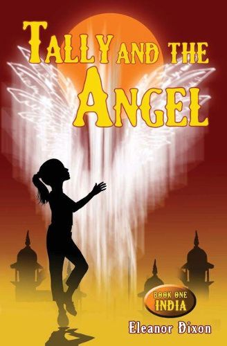 Cover image for Tally and the Angel, Book One India: Mystery, adventure and magic with Tally and her angel Jophiel.