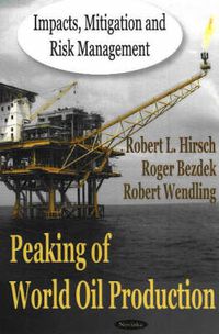 Cover image for Peaking of World Oil Production: Impacts, Mitigation & Risk Management