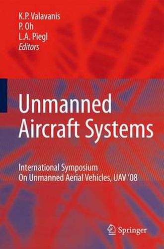 Cover image for Unmanned Aircraft Systems: International Symposium On Unmanned Aerial Vehicles, UAV'08