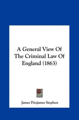 A General View of the Criminal Law of England (1863)