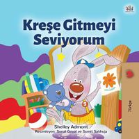 Cover image for I Love to Go to Daycare (Turkish Children's Book)